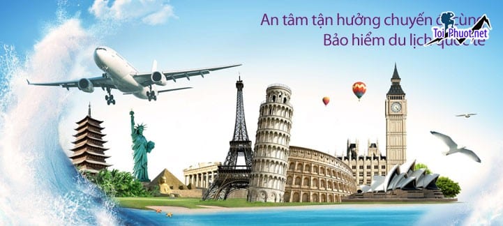 Dịch vụ bảo hiểm du lịch toàn cầu giúp bạn tận hưởng chuyến đi vui vẻ nhất